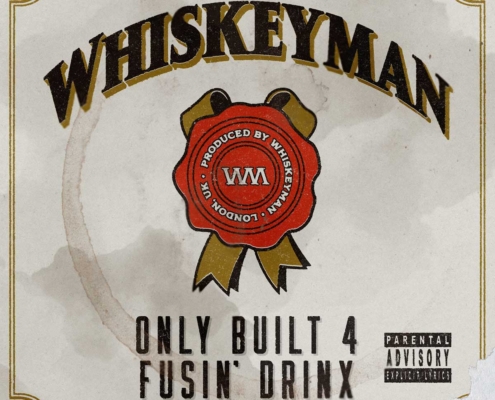 Whiskey Man - Only Built 4 Fusin’ Drinx