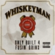 Whiskey Man - Only Built 4 Fusin’ Drinx